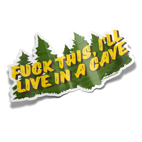 Brooklyn-made decorative sticker with evergreen forest background and yellow text reading 'F*ck this, I'll live in a cave' from queer-owned candle brand Virgins on Fire
