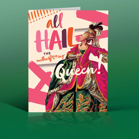 a regal and ornate card that says All Hail The Motherf*cking Queen. Features a Queen looking regal.