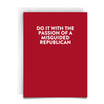 Greeting card with the text: "Do it with the passion of a misguided republican." White text. Red background. White envelope.