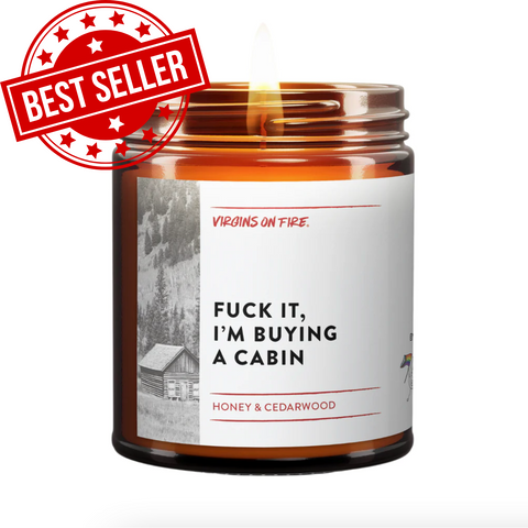 FUCK IT, I'M BUYING A CABIN (Smoked Honey & Cedarwood) - #1 Best Selling Soy Wax Candle