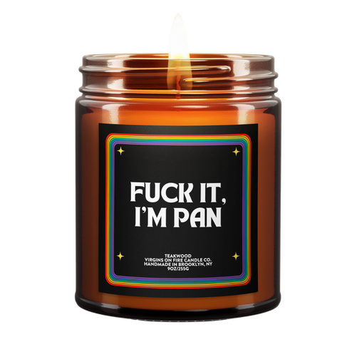 FUCK IT, I'M PAN (Teakwood)