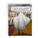 Woman with a sheet over her head like a cartoon ghost. In a middle class living room. The text of this greeting card is, "If you put me in a nursing home, I will haunt you." Funny greeting card.