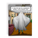 Woman with a sheet over her head like a cartoon ghost. In a middle class living room. The text of this greeting card is, "If you put me in a nursing home, I will haunt you." Funny greeting card.