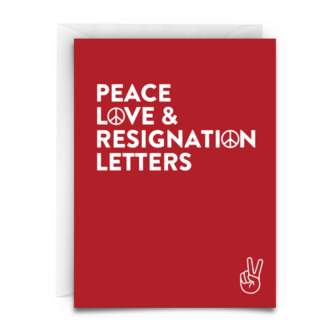red background. white bold font that reads, "PEACE, LOVE & RESIGNATION LETTERS" greeting card. peace sign in the bottom right corner.