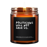 A Lit Amber Jar Candle called, "politicians will not save us"