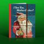 Holiday card with Santa Claus holding a green bag, text 'I See You, Motherfucker! happy holidays!' on a green background