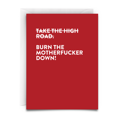 Greeting card with "TAKE THE HIGH ROAD" crossed off and a declaration to "Burn the motherfucker down!" instead. Red background. Bold white font. White envelope. A GREETING CARD - Virgins On Fire Candle Co.