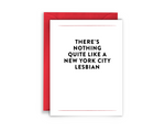 Greeting card reading, "There's nothing quite like a new york city lesbian" red envelope, white background, bold black font.