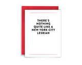 Greeting card reading, "There's nothing quite like a new york city lesbian" red envelope, white background, bold black font.
