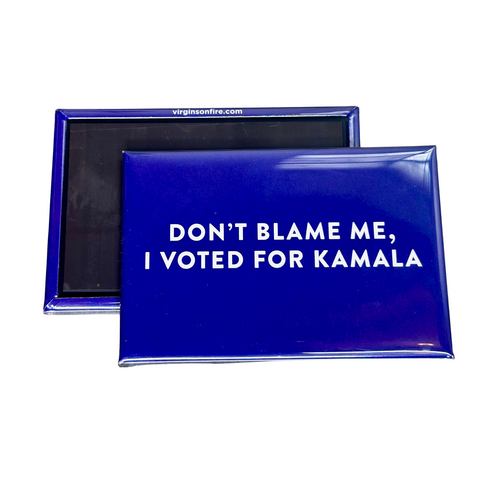 A rectangular blue magnet with the text: "DON'T BLAME ME, I VOTED FOR KAMALA". 