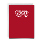 Red Greeting Card. White Font. Message is, 'Wishing you a lifetime of deviance and faggotry." White envelope. This is a greeting card for a member of the LGBTQ+ community.