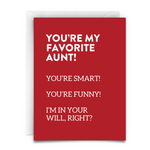 YOU'RE MY FAVORITE AUNT GREETING CARD. You're smart, you're funny, I'm in your will right? Red background. white font. 