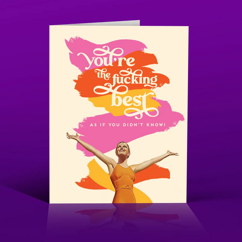 YOU'RE THE FUCKING BEST GREETING CARD