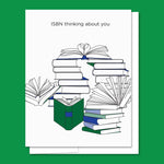 a funny card for bibliophiles and readers. a fun card for book lovers. it reads, "ISBN THINKING ABOUT YOU."