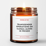 brown amber candle with label, "transgender operations on illegal aliens in prison." it's a dry cypress and amber scent.
