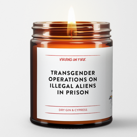 brown amber candle with label, "transgender operations on illegal aliens in prison." it's a dry cypress and amber scent.
