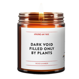 dark void only filled by plants candle from virgins on fire candle co. perfect for the springtime not overwhelmingly flowery. 100% soy wax and phthalate-free ingredients. This is handmade in brooklyn, ny.