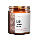 Enjoy Your Turkey Racist is the name of a candle from Virgins On Fire Candle Co. It is for sale on this website.