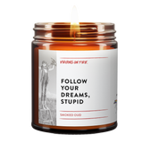 Follow Your Dreams Stupid is the name of a candle from Virgins On Fire Candle Co. it is for sale on this website.