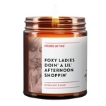 Foxy ladies doin a lil afternoon shoppin is the name of a candle from virgins on fire candle co.