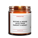 Buying a House with your parent's money is a candle scent from Virgins On Fire candle Co.