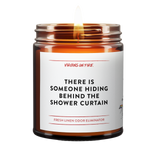 There is Definitely Someone Hiding Behind the shower curtain candle from Virgins On Fire Candle Co - a Brooklyn based Candle Shop. Use 100% soy candle wax and safe phthalate-free fragrances.