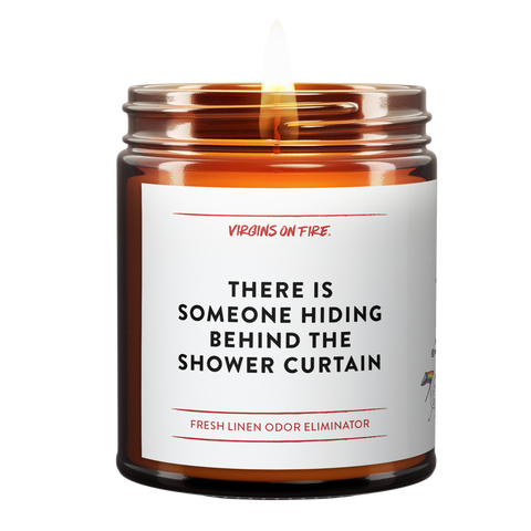 There is Definitely Someone Hiding Behind the shower curtain candle from Virgins On Fire Candle Co - a Brooklyn based Candle Shop. Use 100% soy candle wax and safe phthalate-free fragrances.